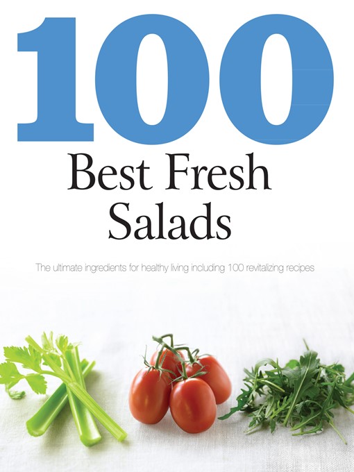 Title details for 100 Best Fresh Salads by Love Food Editors - Available